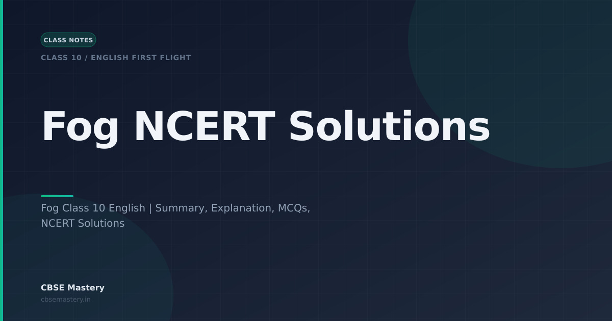 Fog NCERT Solutions Class 10 English First Flight | CBSE Mastery