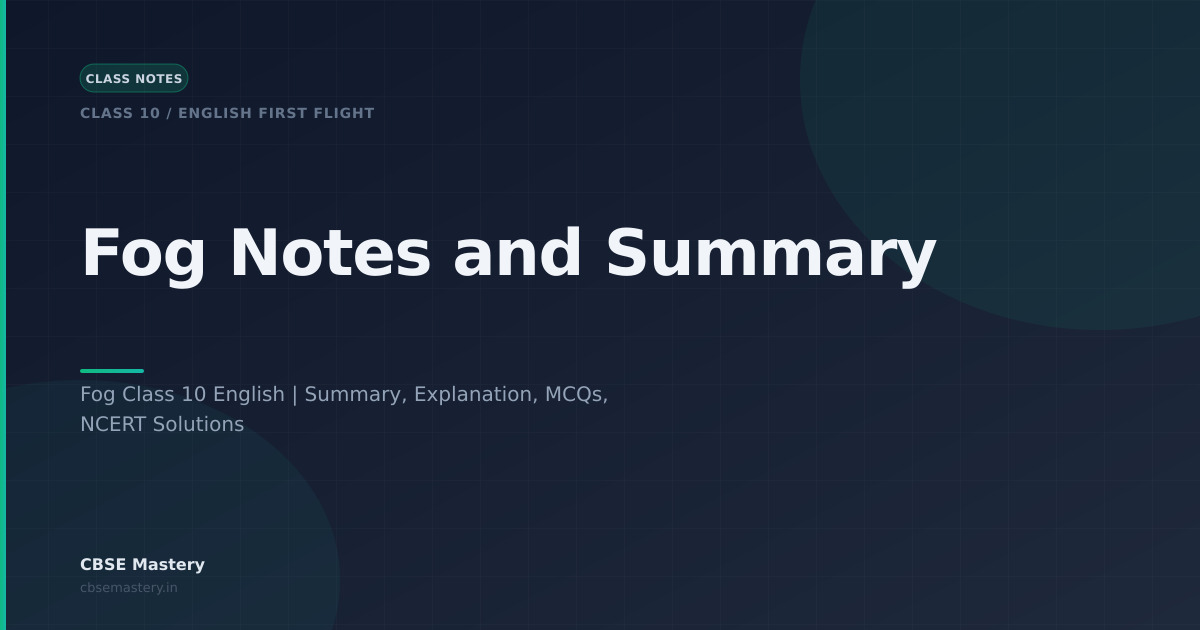Fog Notes and Summary Class 10 English First Flight Poem | CBSE Mastery