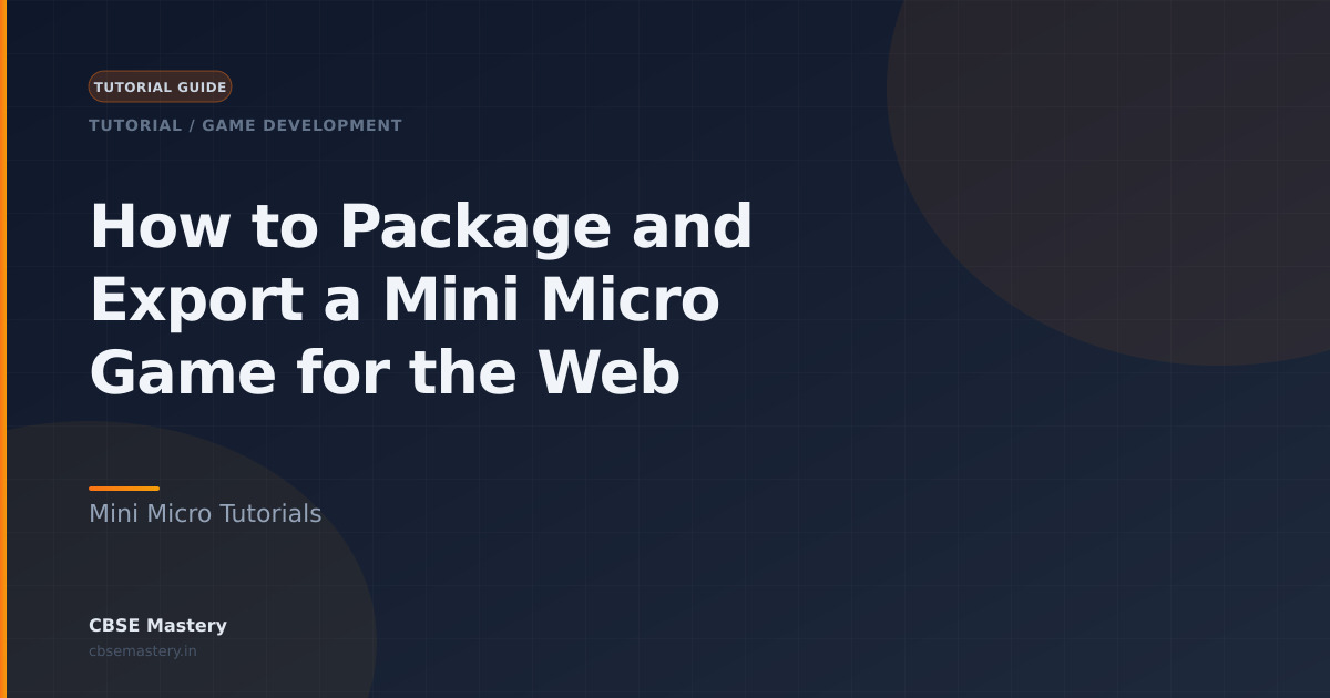 How to Package and Export a Mini Micro Game for the Web | CBSE Mastery
