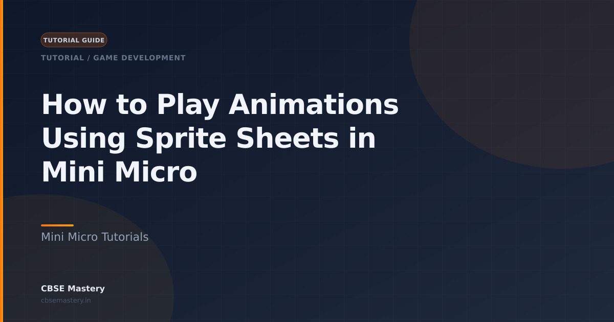 How to Play Animations Using Sprite Sheets in Mini Micro | CBSE Mastery
